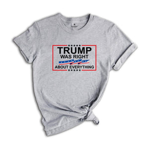 Trump Was Right About Everything Shirt, Republican Tshirt, Republican Gift, Conservative Tee, Free Trump Shirt, Pro America Tee