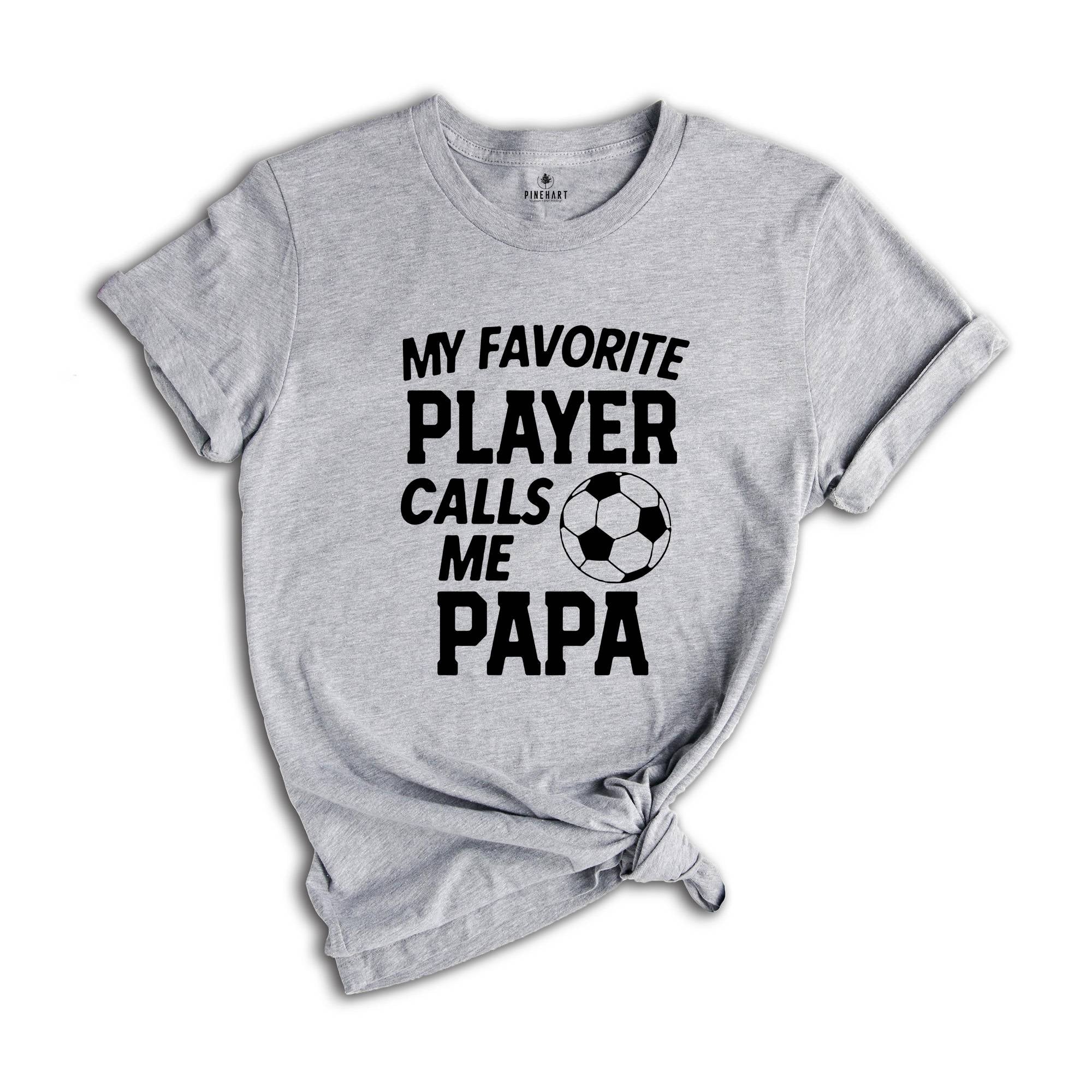 My Favorite Player, Gift for Grandma, Calls Me Grandma, Game Day Shirt, Gift for Papa, Calls Me Papa, Papa Shirt, Gift For Grandpa Shirt