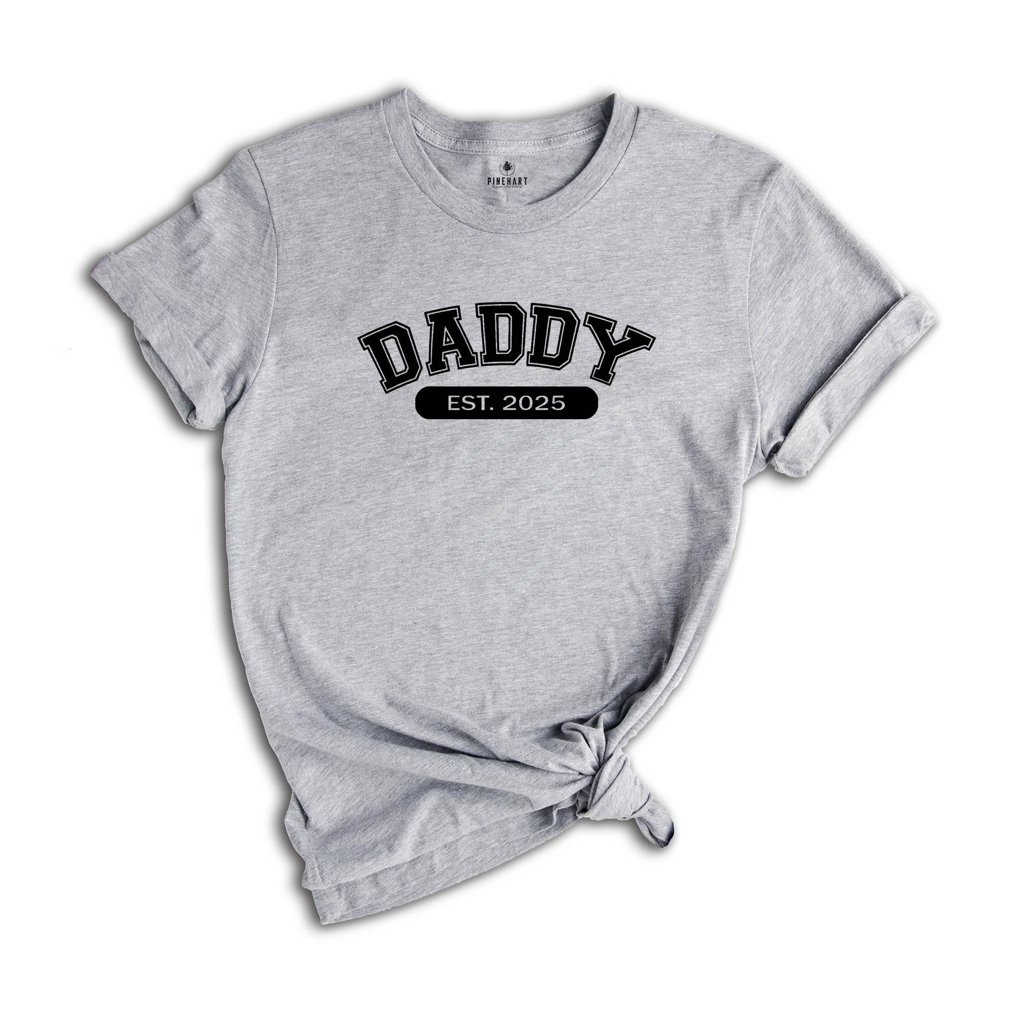 Daddy Est 2025 Shirt, New Father Day Gift, Birthday Daddy T-shirt, Daddy T-shirt, Gift For Husband