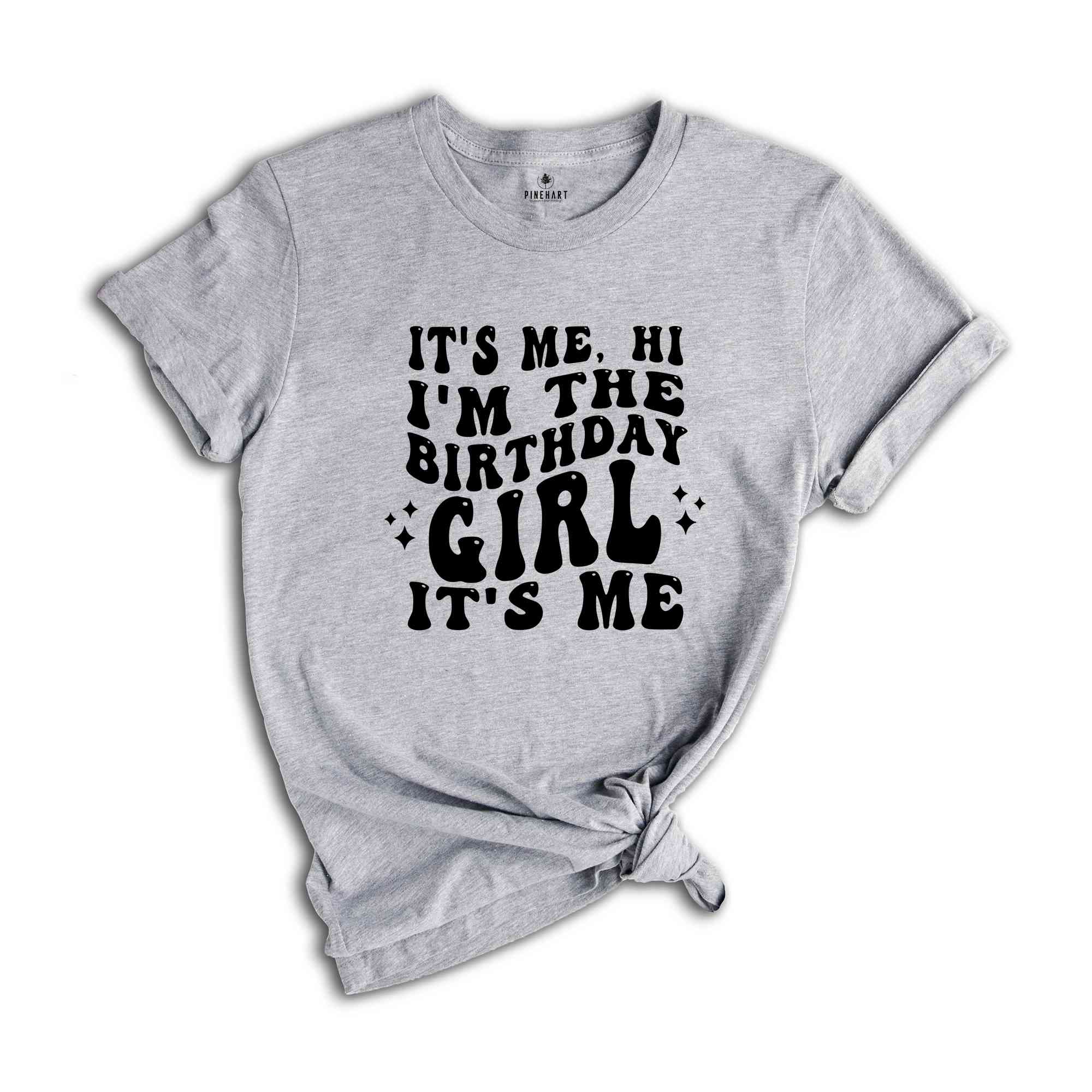 It's Me, Hi I'm The Birthday Girl Shirt, Birthday Party Shirt, Trendy Birthday Shirt, Cute Birthday Shirt