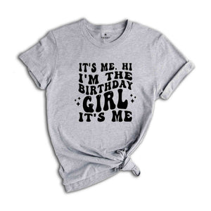 It's Me, Hi I'm The Birthday Girl Shirt, Birthday Party Shirt, Trendy Birthday Shirt, Cute Birthday Shirt