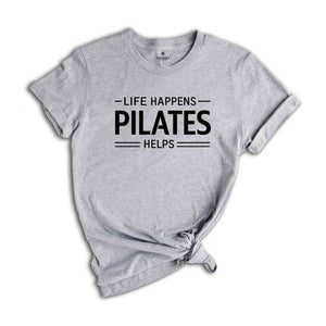 Life Happens Pilates Helps Shirt, Pilates Mom Shirt, Pilates Shirt, Pilates Gift, Funny Pilates Shirts, Workout Motivation Shirt