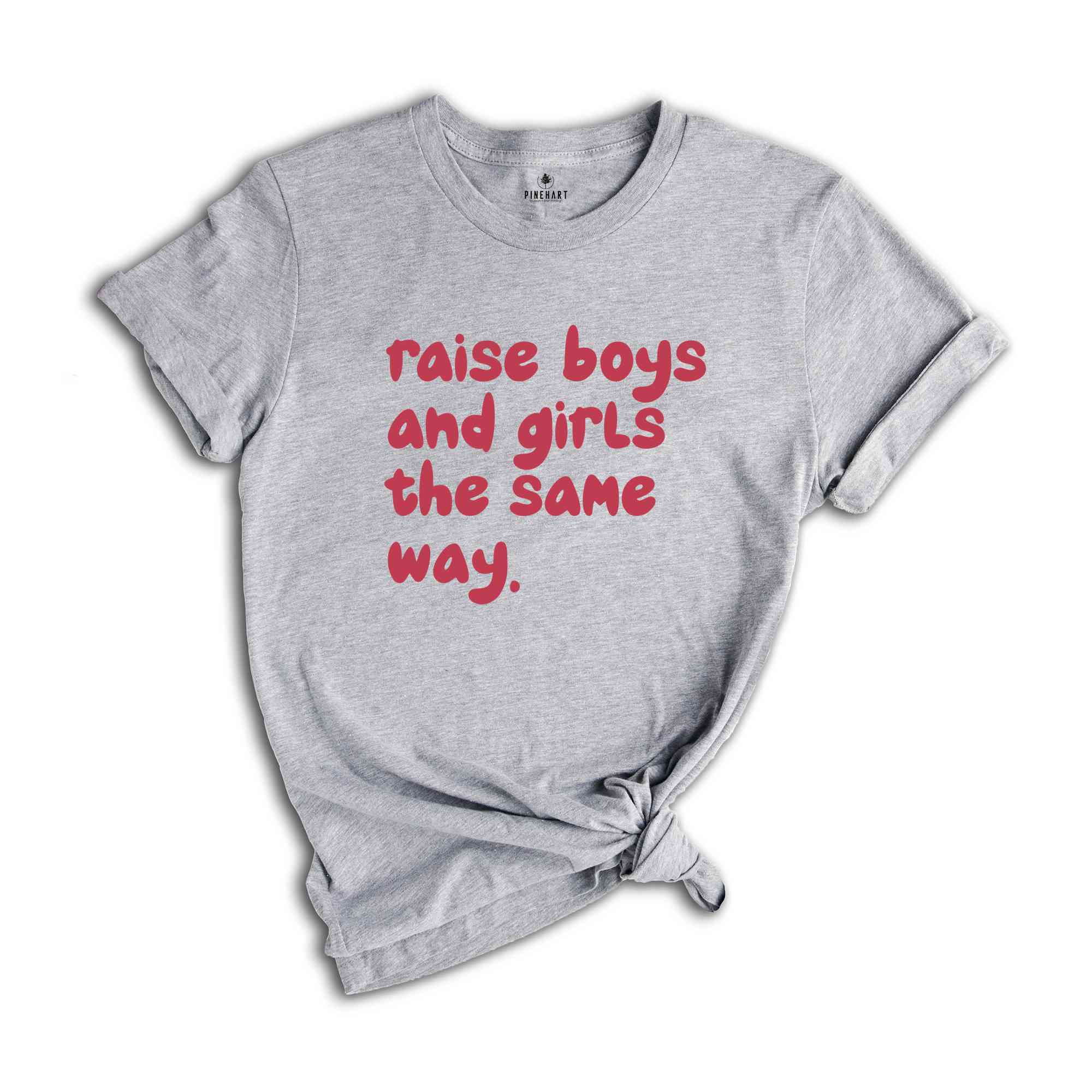 Raise Boys And Girls The Same Way Shirt, Gift For Girlfriend Shirt, Sarcastic Shirts, Women Shirts, Vintage Shirts, Funny Gift Shirts