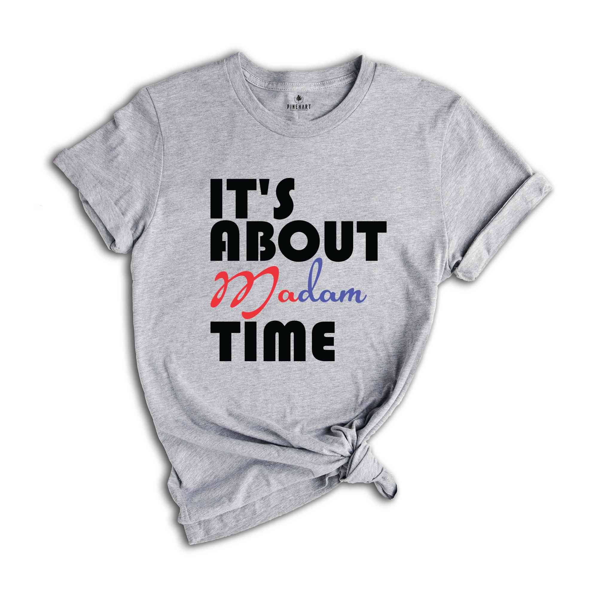 It's About Madam Time Shirt, Madam President Shirt, President 2024 Election Shirt, Elections Vote Shirt, Democrat Voting Shirt, Election Tee