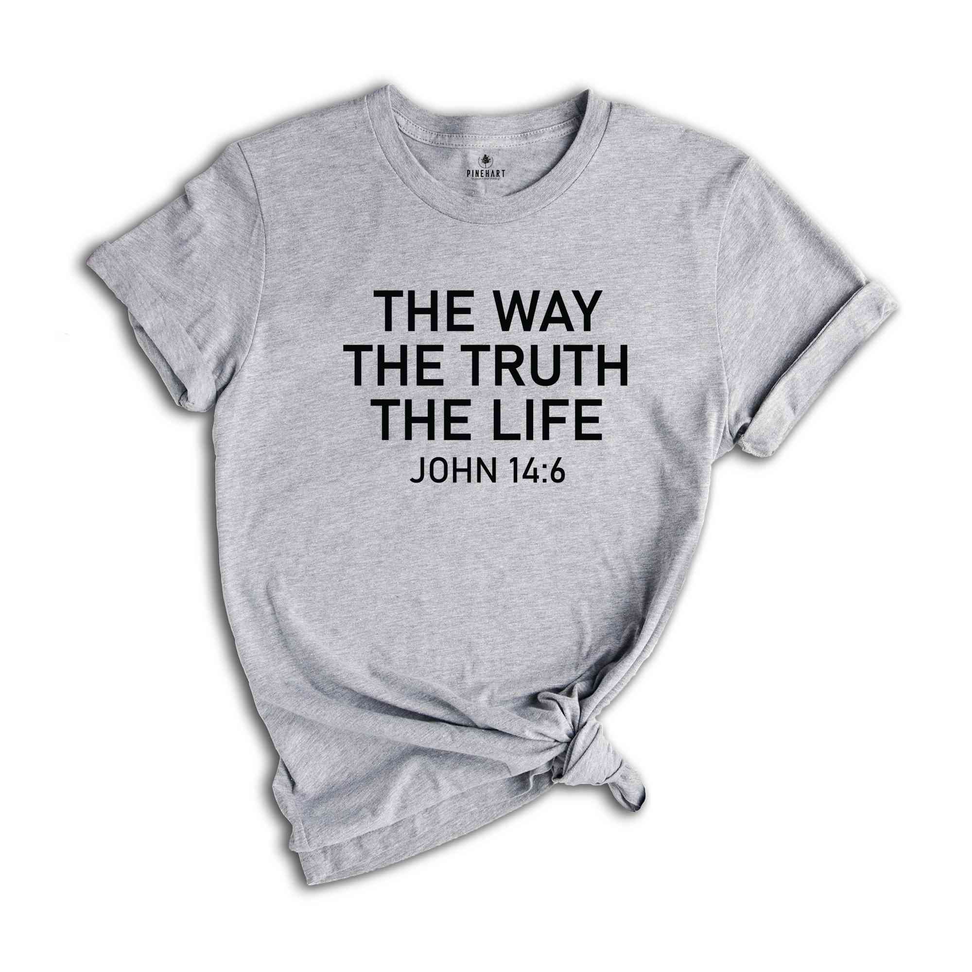 The Way The Truth The Life John 14:6 Shirt, Bible Verse Shirt, Christian Shirt, Bible Verse Christian Shirt, Simple Christian Tee