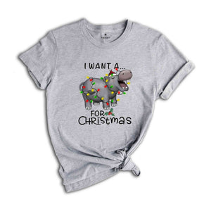 I Want a Hippo for Christmas Shirt, Funny Christmas Shirt, Cute Hippo Shirt, Hippopotamus Shirt, Christmas Party Tee, Christmas Gift