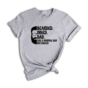 Bearded Inked Dad Like A Normal Dad But Cooler Shirt, Fathers Day Shirt, Gift For Dad, Funny Fathers Day Shirt, Daddy Birthday Shirt)