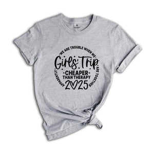 Girls Trip Cheaper Than Therapy 2025 Shirt, Girls Weekend Gift, Girls Vacation Tee, Girls Weekend Trip T-Shirt, Besties Gift