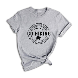 Hiking Shirt, Camping Shirt, Go Hiking Bear Kills You, Mountain Shirt, Adventure Shirt, Travel Shirt, Outdoor Shirt, nature Lover Shirt