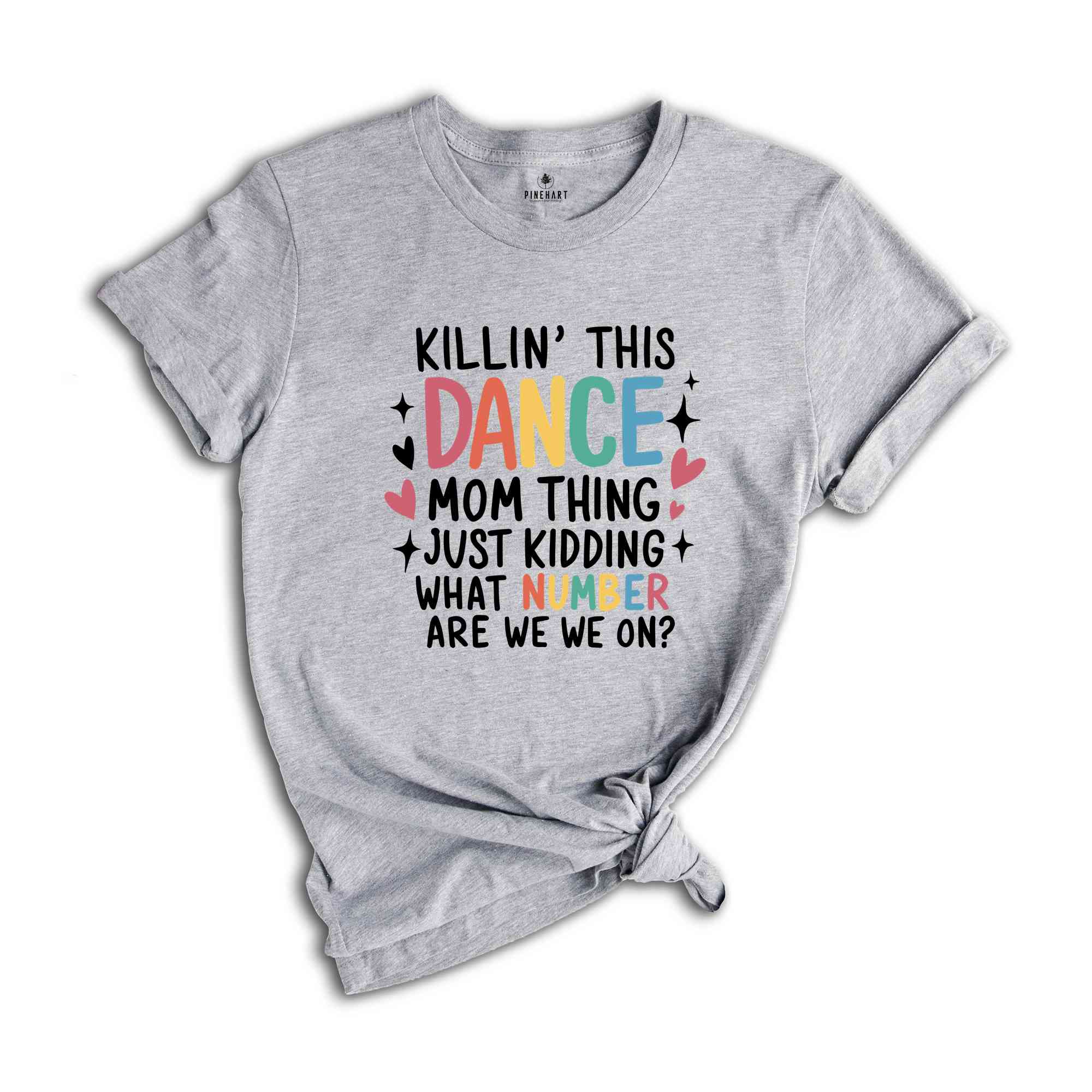 Killin' This Dance Mom Thing just kidding what number are we on Shirt, Dancer Mom Shirt, Motivational Shirt