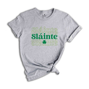 Slainte Shirt, St Paddys Day Shirt, Slainte Sweatshirt, Shamrock Shirt, St Patricks Day Gift, Shenanigans Shirt