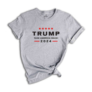 Trump 2024 Shirt, Take America Back Shirt ,President Trump Tshirt, Make Liberals Cry Shirt,Trump Rally Shirt , Trump Shirt, Elections Shirt