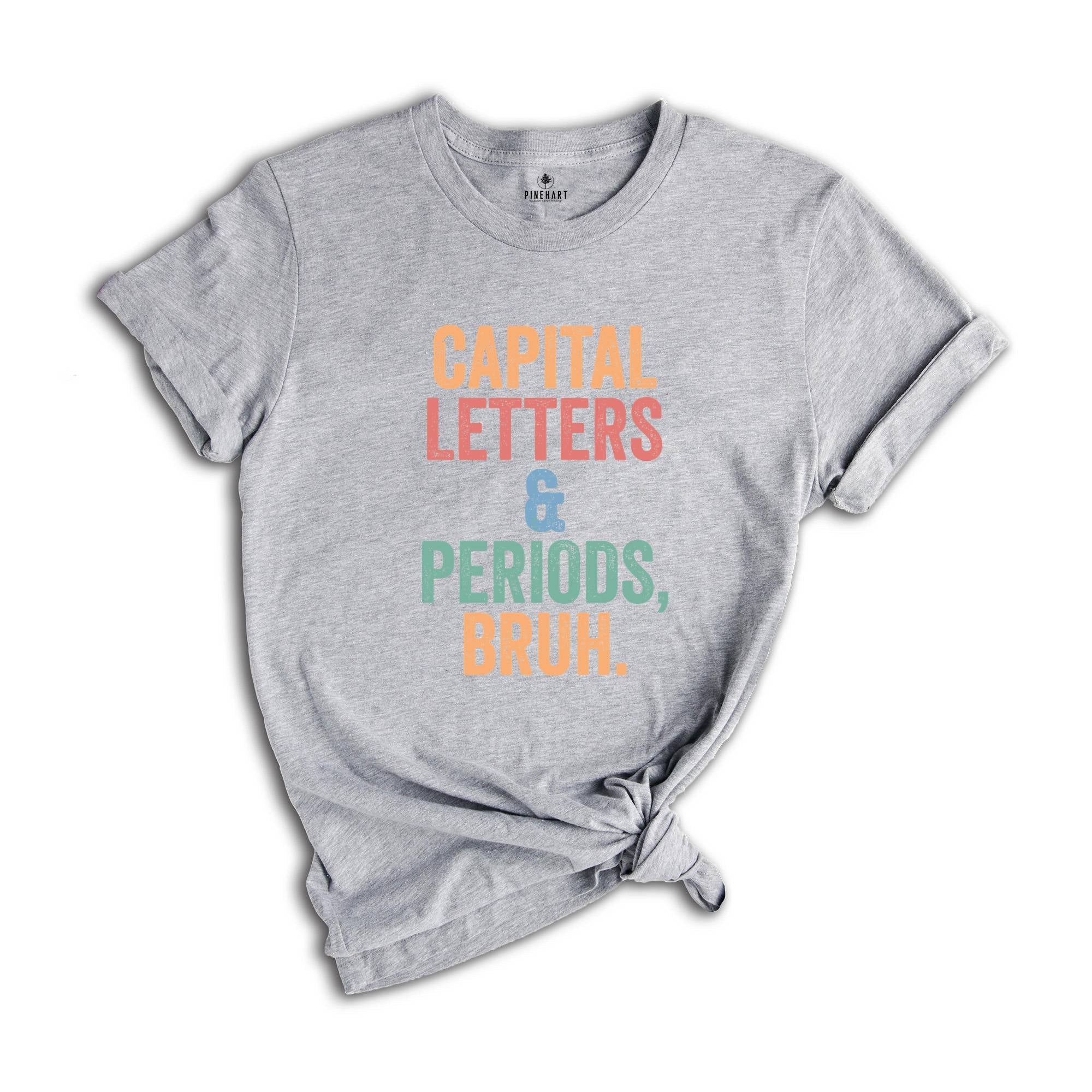 Capital Letters & Periods Bruh T-Shirt, English Shirt, English Teacher Gifts, Grammar T-Shirt, Funny Teacher Tee