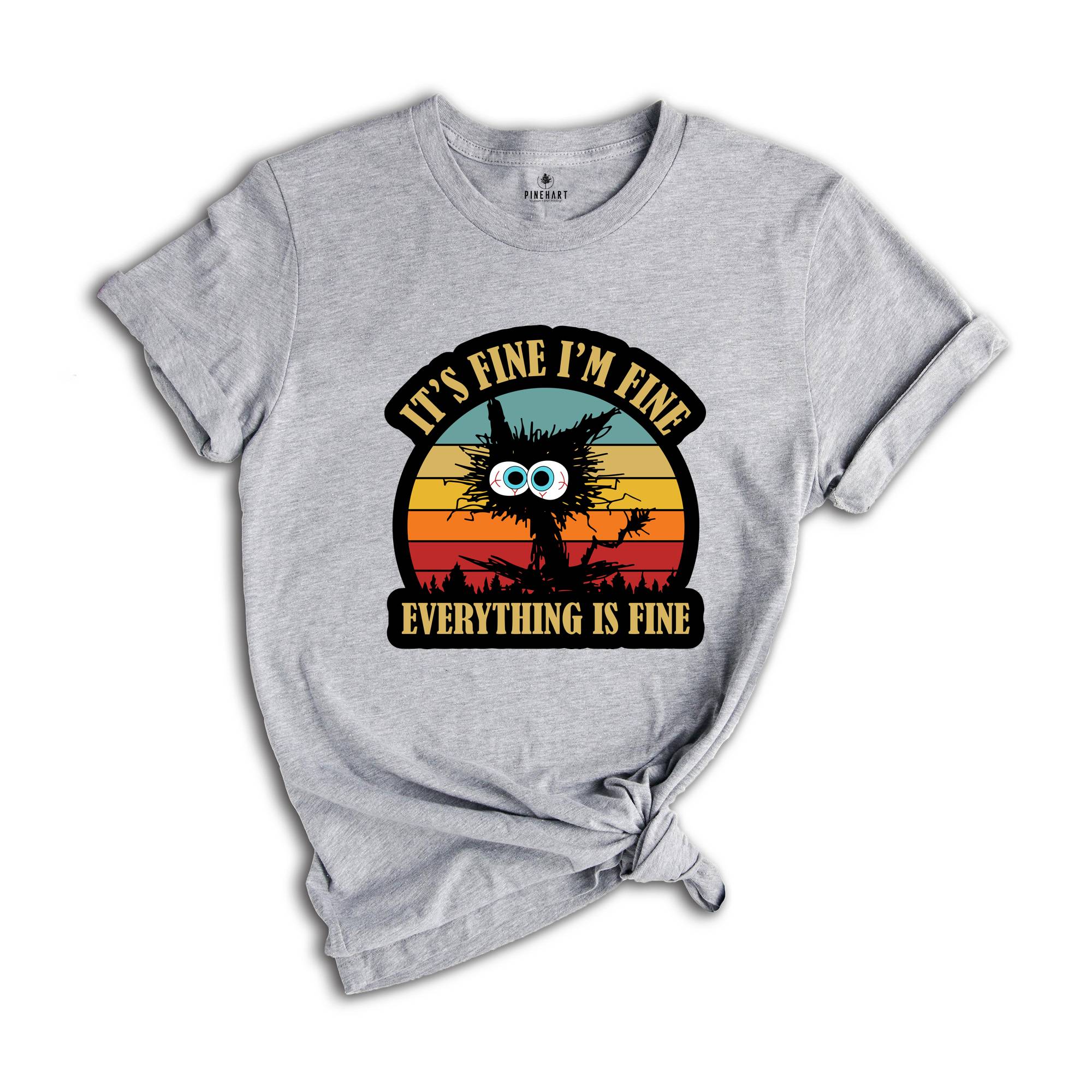 It's Fine I'm Fine Everything Is Fine T-Shirt, Black Cat tee, Sarcastic Cat Tee, Funny Cat Tee, Cute Gift For Cat Lovers