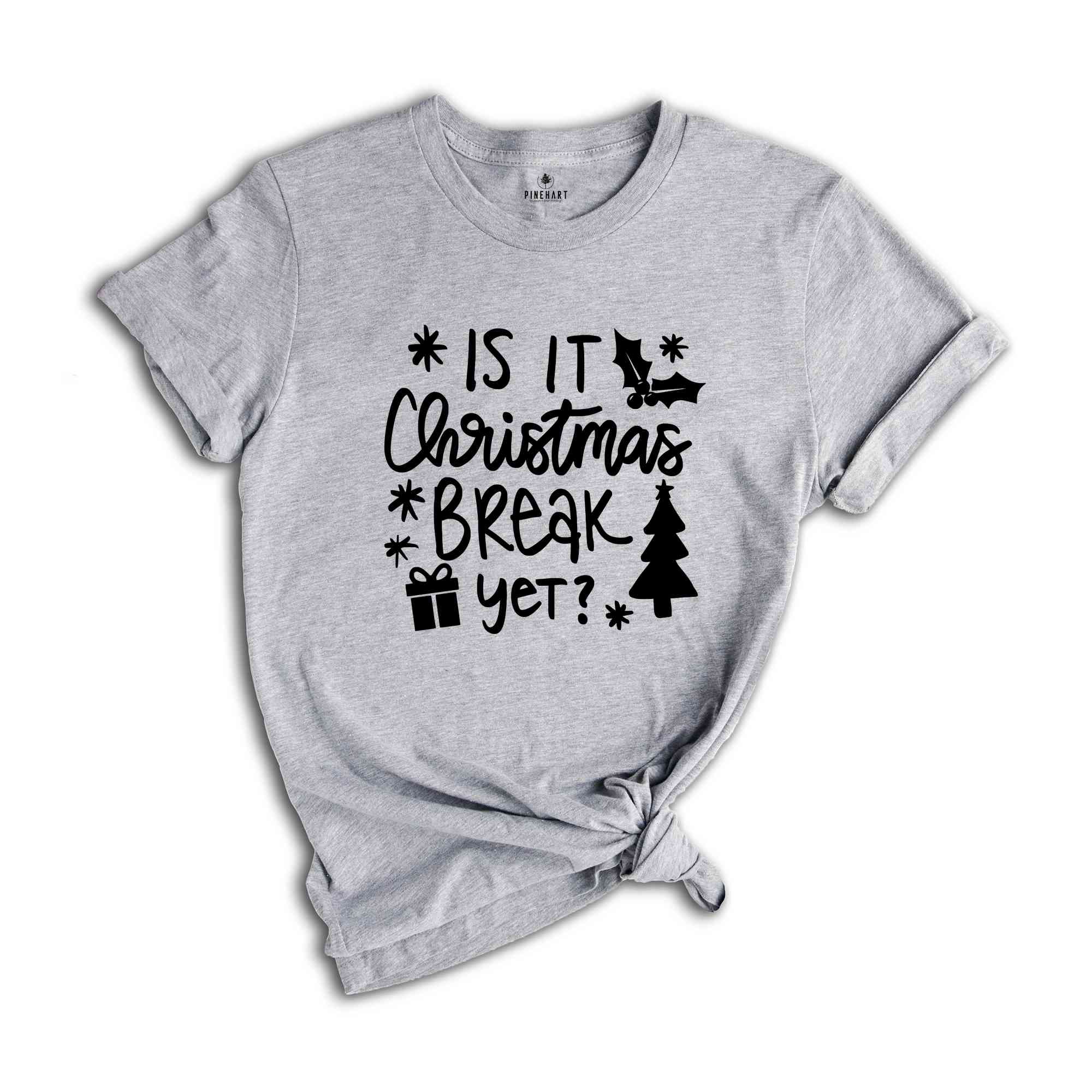 Is It Christmas Break Yet? Shirt, Teacher Christmas Shirt, School Christmas Shirt, Funny Christmas Shirt, Holiday Shirt, New Year Christmas