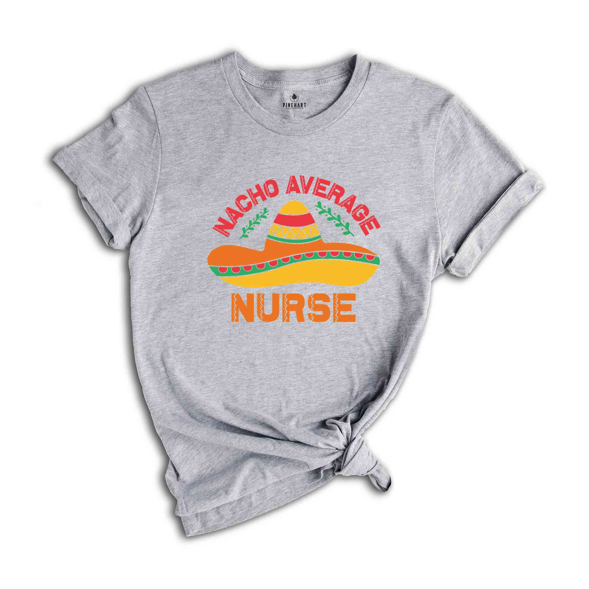 Nacho Average Nurse Shirt, Fiesta Party Shirt, Nurse Life Shirt, Cinco De Mayo Tee, Fiesta Shirt, Mexican Party Shirt, Mexico Trip Shirt