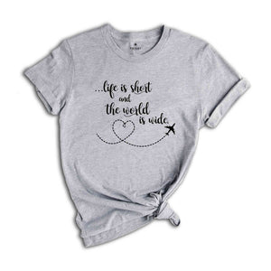 Life Is Short and the World Is Wide Airplane Trip Shirt, Travel Lover Shirt, Wanderlust T-Shirt, Travel Lover Gift