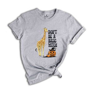 Don't Be A Basic Witch Shirt, Halloween Shirt, Funny Halloween Tee, Funny Witch Shirt, Halloween Basic Witch, Halloween Shirt Gift