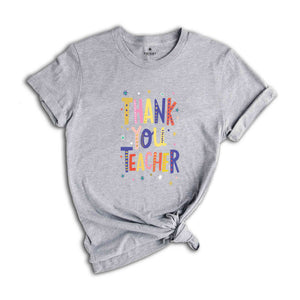 Thank You Teacher Shirt, Back to School Kindergarten Teacher Tee, First Day for Learning Tee, For Teacher Appreciation TShirt