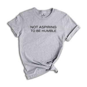 Not Aspiring To Be Humble Shirt, Kamala Harris Shirt, Democrat Shirt, Walz Harris 2024 Shirt, Harris For President Shirt, Harris Shirt