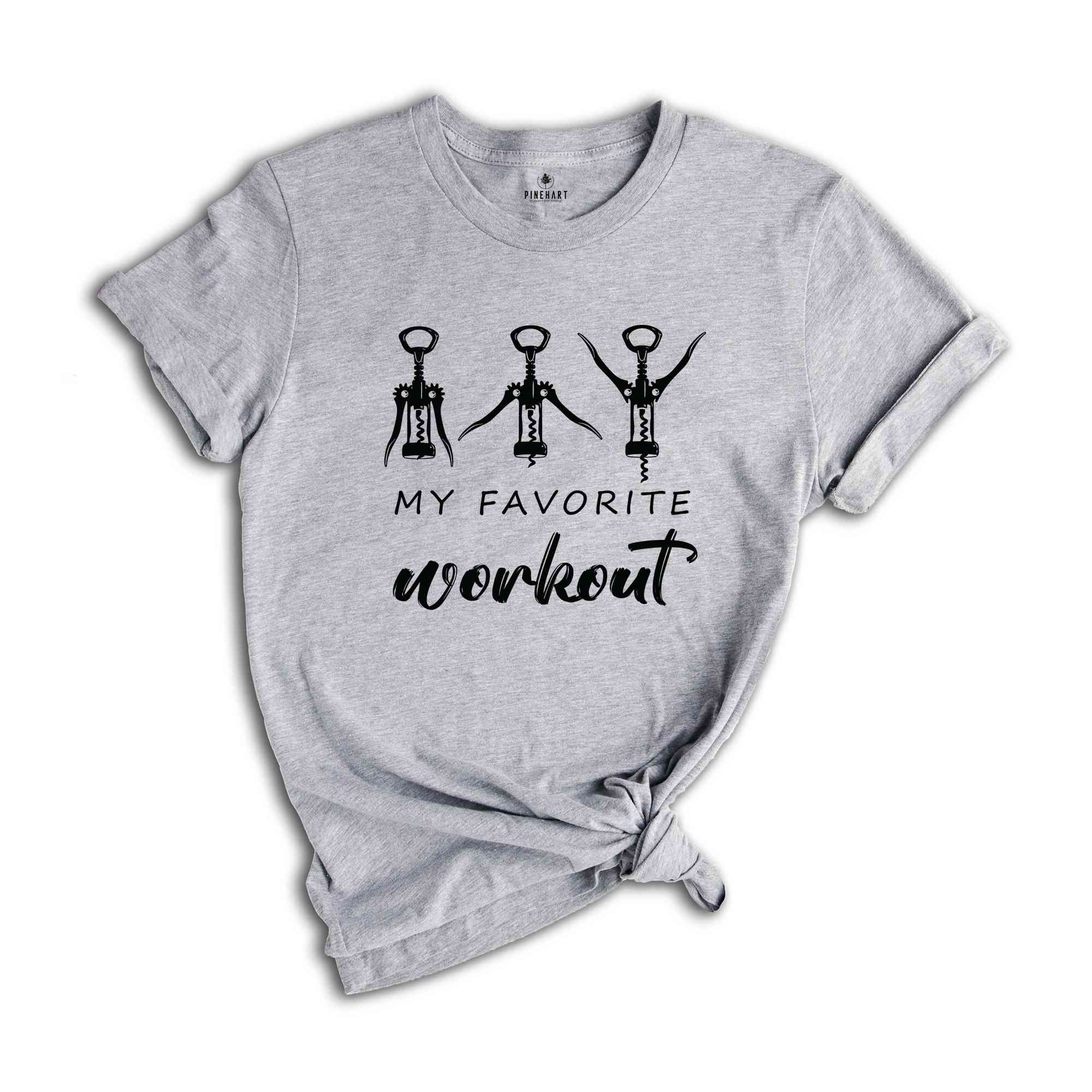 Favorite Workout T-Shirt, Funny Wine Shirt, Cork Screw T-Shirt, Wine Workout Shirt, Funny Corkscrew Tee