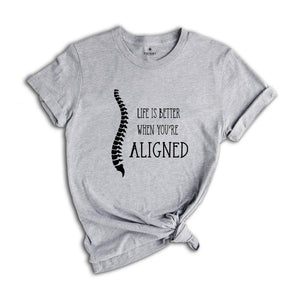 Life is Better When Youre Aligned Shirt, Chiropractor Shirt, Chiropractic Shirt, Chiropractic Student, Future Chiropractor Shirt