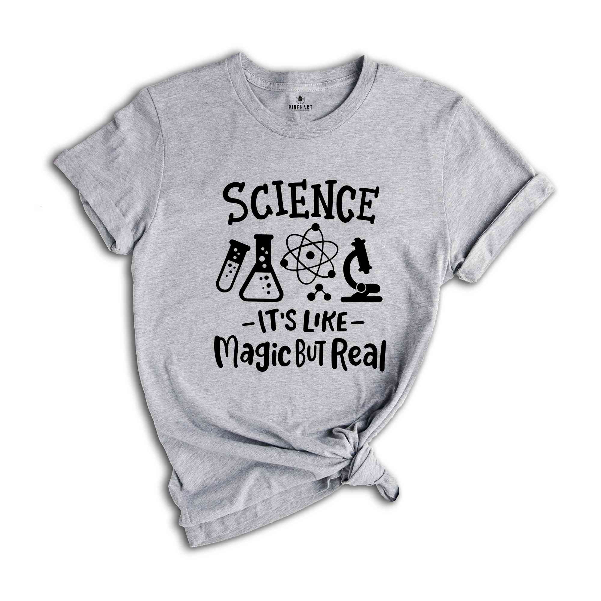 Cool Science Shirt, Science It's Like Magic But Real T-Shirt, Science Lover Shirt, Science Teacher Tee, Science Shirt, Teacher Shirt