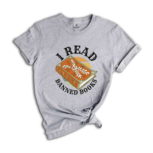 I Read Banned Books Shirt, Reading Shirt, Love Reading Shirt, Gift For Book Lover, Bookworm Shirt, Banned Book Shirt