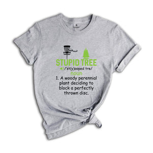 Stupid Tree T-Shirt, Disc Golf Funny Tee, Golfing Sport Lovers Tee, Gifts For Golf Lovers, Sport Shirts