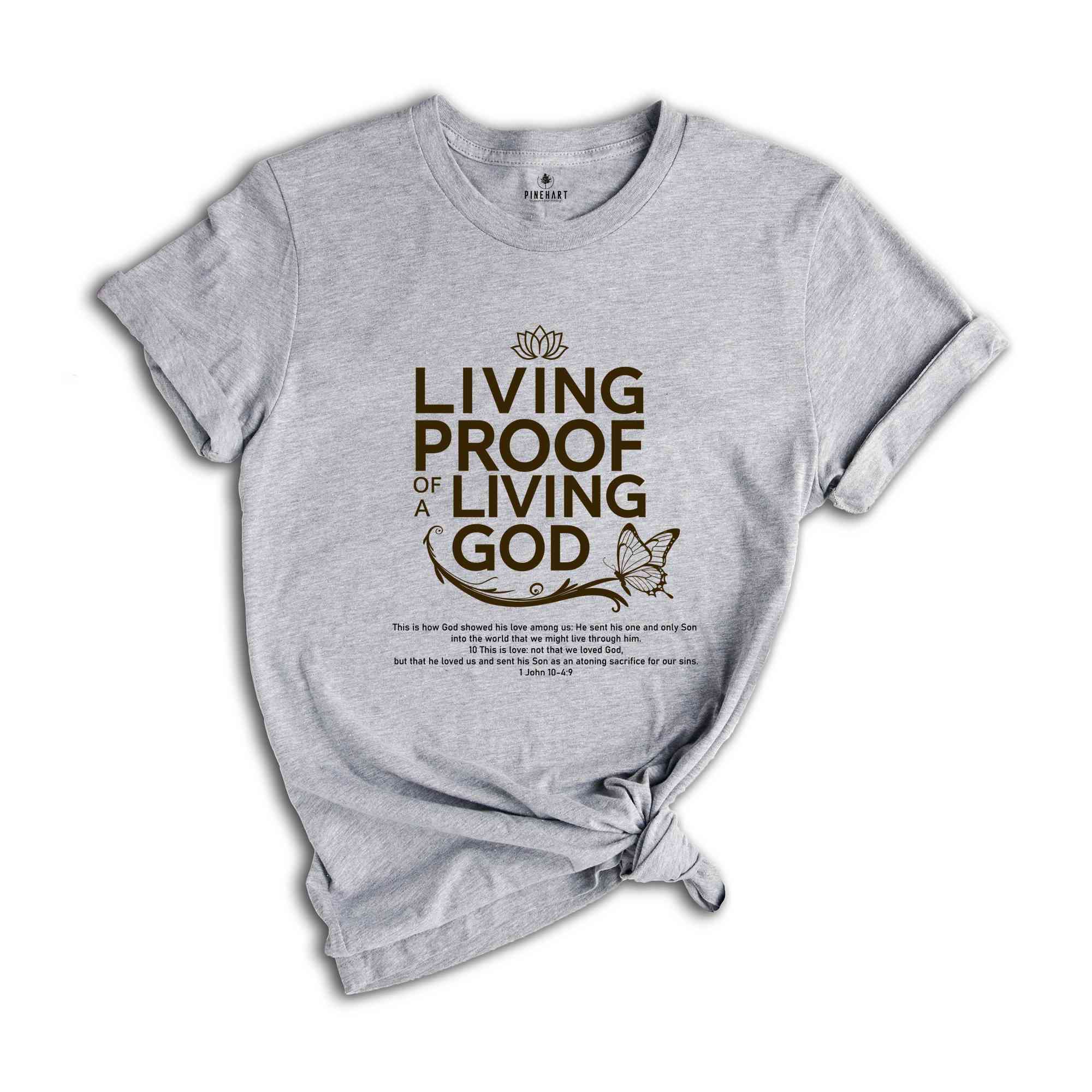 Living Proof Of A Living God 1John 4:9-10 Shirt, Bible Quote Shirt, Religion shirt, Motivational shirt, Worship Shirt, Church day Shirt