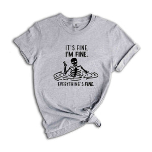 I'm Fine Everything's Fine Shirt, Funny Skeleton Shirt, Funny Introvert Shirt, Cute Sarcastic Shirt, Gift For Her, It's Fine Shirt