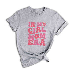 In My Girl Mom Era Shirt, Girl Mom Shirt, New Mom Shirt, Girl Mom Era Shirt, Mom Shirt, Mom Gift Shirt