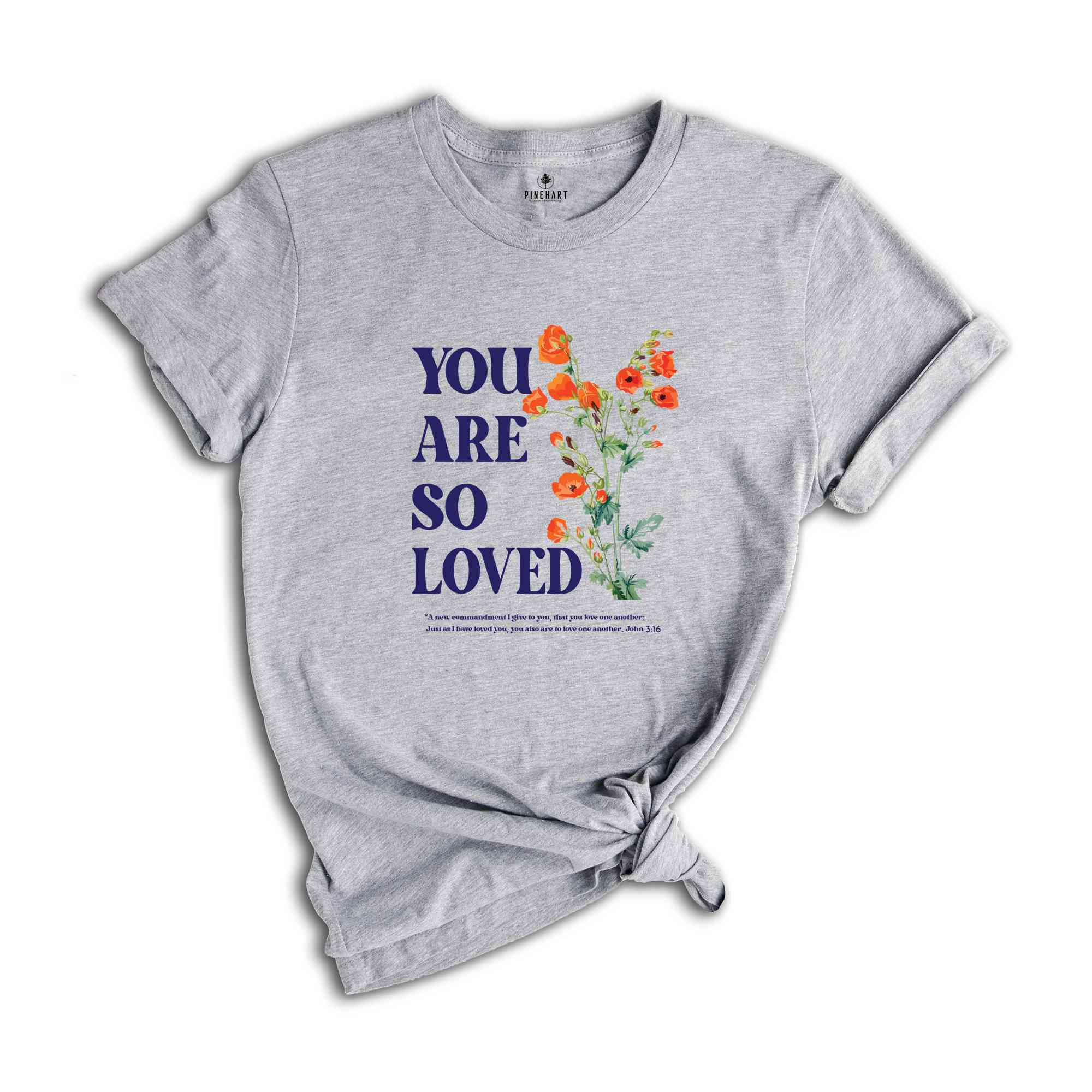 You are so loved shirt, Christian Shirts, Jesus Loves You Shirt, For God So Love The World shirt, bible verse, Jesus shirt