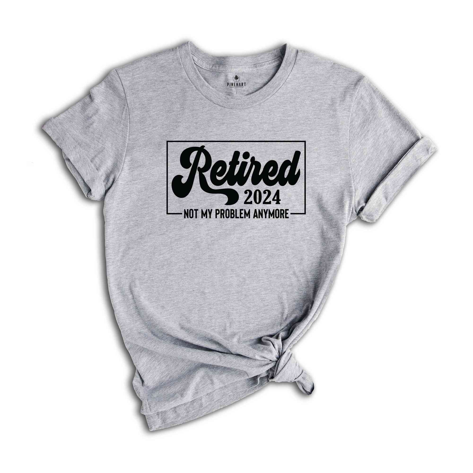 Retired 2024 Shirt, Retirement Party Shirt, Vintage Retirement Shirt, Funny Retired, Funny Retired T-Shirt, Retired Party T-Shirt