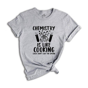 Chemistry is Like Cooking Just Don't Lick the Spoon Shirt, Science Shirt, Chemistry Teacher, Science Teacher Gift, Funny Science Shirt