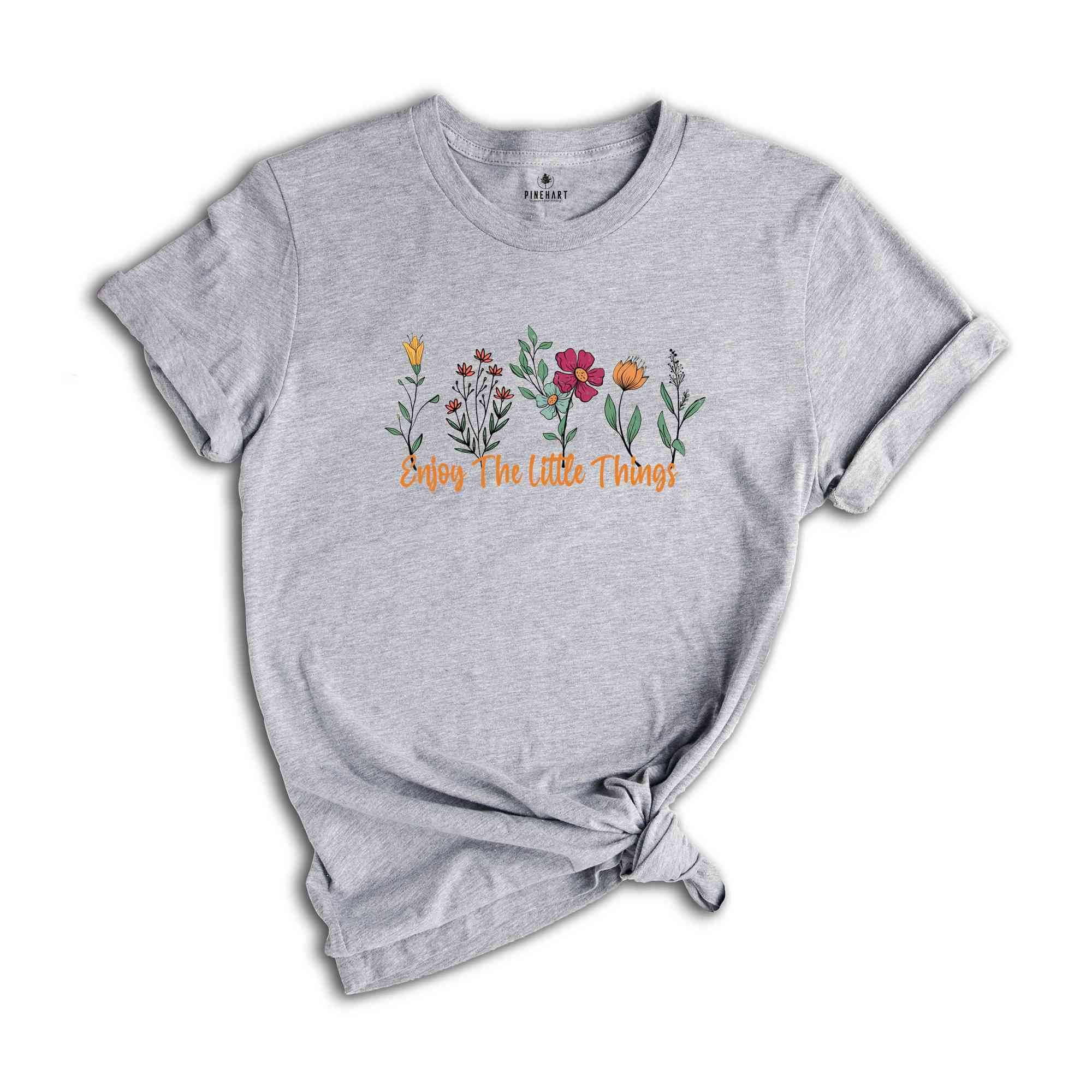 Floral Enjoy The Little Things Shirt, Cute Motivational Shirt, Motivational Shirt Gift, Inspirational Shirt, Be Kind Shirt, Self Care Tee