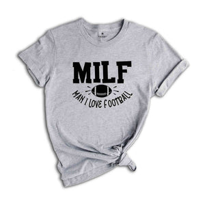 MILF Man I Love Football Shirt, Funny Milf T-Shirt, MILF Saying Shirt, Football Lover Shirt, Humorous Football Cheering Tee