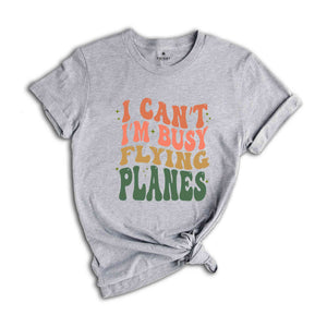 I Can’t I’m Busy Flying Planes Shirt, Pilot Graduation Shirt, Funny Pilot Shirt, New Pilot Gift Shirt