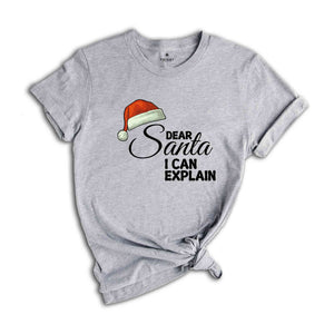 Dear Santa I Can Explain Shirt, Funny Christmas T-shirt, New Year's Santa Shirt.