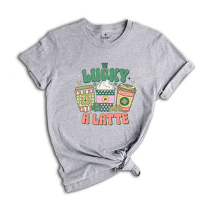 Lucky A Latte Shirt, Saint Patricks Day Shirt, Coffee Lover Shirt, Feeling Lucky Shirt, St. Patricks Day, Saint Patrick Shirt,