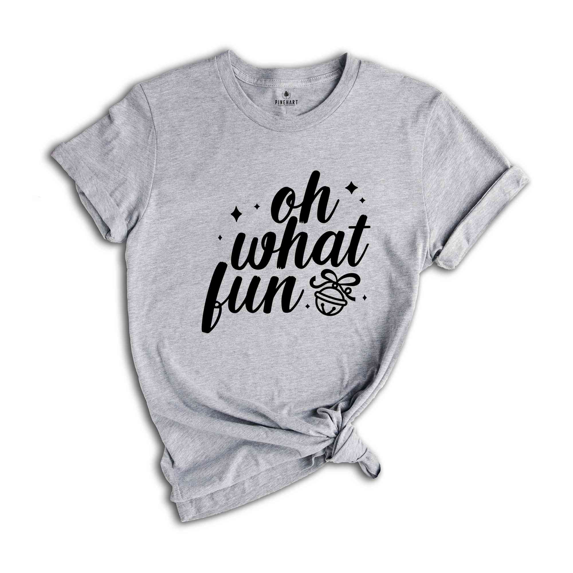 Oh What Fun Shirt, Holiday Shirt, Christmas Shirt, Christmas Gift, Funny Christmas Tee, Xmas Tee, Holiday Gift, Funny Xmas Tee