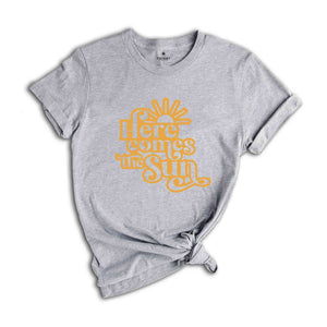 Here Comes The Sun Shirt, Sun Shirt, Summer Shirt, Vacation Shirt, Summer Trip Shirt, Beach Vibes Shirt, Beach Shirt, Vacay Mode Shirt