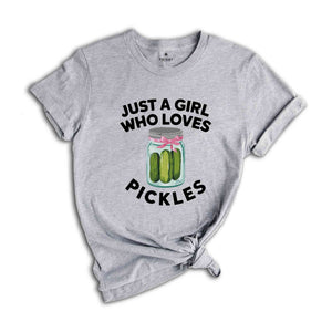 Just a Girl Who Loves Pickles Shirt, Funny Pickle Shirt, Pickle Lover Gift, Birthday Shirt, Girls Pickle Shirt, Funny Mom Shirt