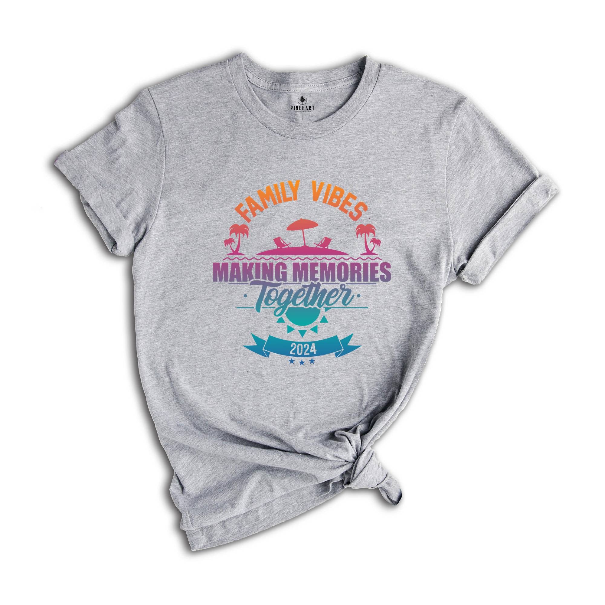 Family Vibes Making Memories Together Shirt, Family Vibes Shirt, Family Vacation 2024 Shirt, Family Vacation Shirt,Family Matching