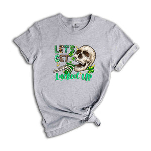 Let's Get Lucked Up Shirt, Saint Patrick's Day Shirt, Skull Shirt, Skeleton Shirt, Funny Saint Patrick Shirt, Feeling Lucky