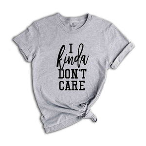 I Kinda Don't Care Shirt, Funny Women's Shirt, Funny Mom Shirt, Sarcastic Shirt, Sassy Shirt, humorous saying tee, Fun Fact I Dont Care Tee