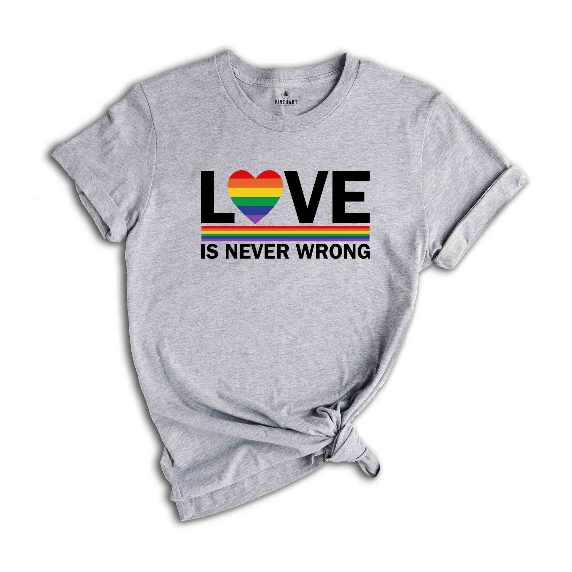 Love Never Wrong Shirt, LGBTQ+ Shirt, Pride Month Shirt, Gay Pride Tshirt, Equality Shirt, Pride 2024 Shirt, Equal Rights Shirt