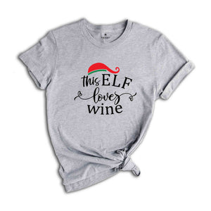 This Elf Loves Wine Shirt, Funny Christmas Shirt, Christmas Gift, Christmas Party Shirt, Wine Shirt, Drinking Shirt, New Year Shirt