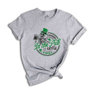 Everybody In The pub Gettin’ Tipsy Shirt, St Paddy's Shirt, St Patricks Day Shirt, Patrick Shirt, St Patrick's Day Shirt