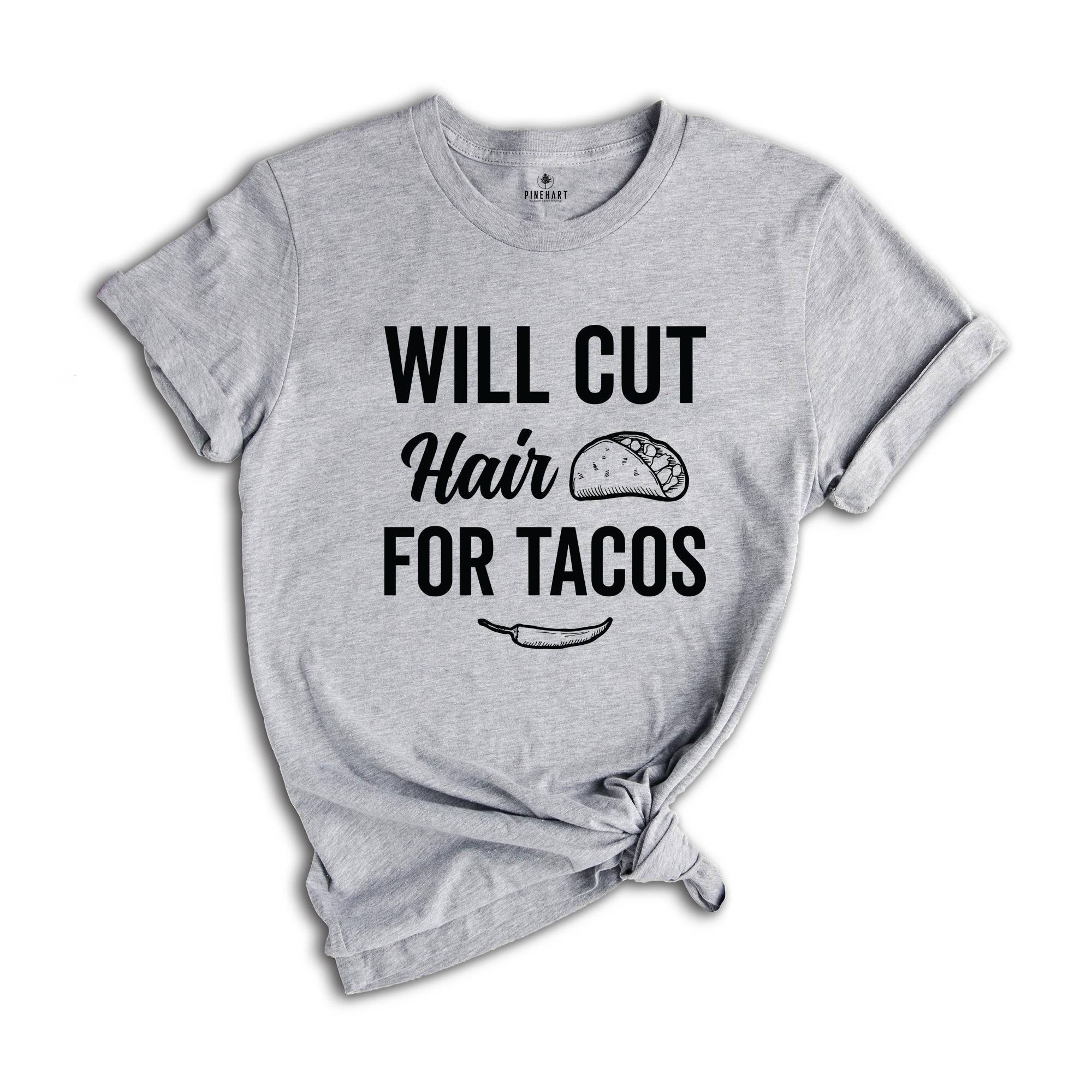 Will Cut Hair For Tacos Shirt, Hair Stylist Shirt, Hairdresser Shirt, Funny Hairstylist Shirt, Beauty Salon Shirt, Barber Funny Shirt